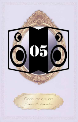 Ławecka, Tersa, A, 2010, Oddaj moją twarz [nagrania dźwiękowe] [05]