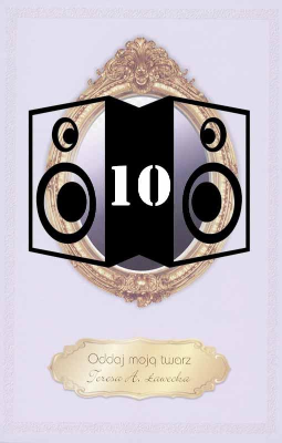 Ławecka, Tersa, A, 2010, Oddaj moją twarz [nagrania dźwiękowe] [10]