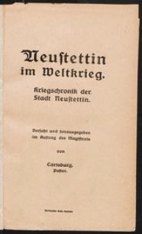 Neustettin im Weltkrieg. Kriegschronik der Stadt Neustettin