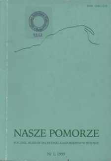 Nasze Pomorze : rocznik Muzeum Zachodnio-Kaszubskiego w Bytowie, [1999], nr 1
