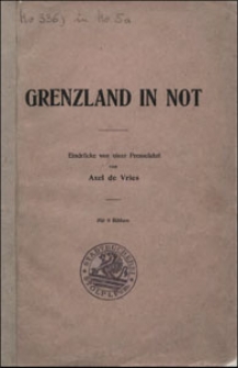 Grenzland in Not ; Eindr&uuml;cke von einer Pressefahrt