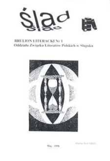 Ślad - 1 : poezja, fragmenty prozy i recenzje członków, kandydatów i sympatyków Oddziału Związków Literatów Polskich w Słupsku