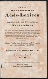 von den in der preussischen Monarchie ans&auml;ssigen oder derselben in Beziehung stehenden f&uuml;rstlichen, gr&auml;flichen, freiherrlichen und adeligen H&auml;usern, mit der Angabe ihrer Abstammung, ihres Besitzthums, ihres Wappens und der aus ihnen hervorgegangenen Civil - und Milit&auml;rpersonen, Helden, Gelehrten und K&uuml;nstler