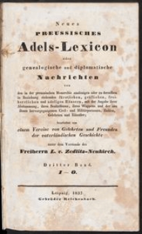 von den in der preussischen Monarchie ans&auml;ssigen oder derselben in Beziehung stehenden f&uuml;rstlichen, gr&auml;flichen, freiherrlichen und adeligen H&auml;usern, mit der Angabe ihrer Abstammung, ihres Besitzthums, ihres Wappens und der aus ihnen hervorgegangenen Civil - und Milit&auml;rpersonen, Helden, Gelehrten und K&uuml;nstler