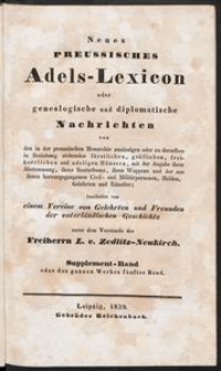 von den in der preussischen Monarchie ans&auml;ssigen oder derselben in Beziehung stehenden f&uuml;rstlichen, gr&auml;flichen, freiherrlichen und adeligen H&auml;usern, mit der Angabe ihrer Abstammung, ihres Besitzthums, ihres Wappens und der aus ihnen hervorgegangenen Civil - und Milit&auml;rpersonen, Helden, Gelehrten und K&uuml;nstler