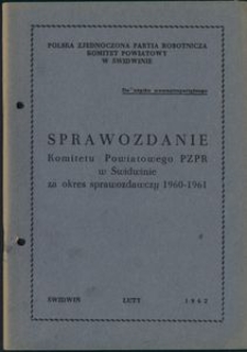 Sprawozdanie komitetu powiatowego Polskiej Zjednoczonej Partii Robotniczej w Świdwinie za okres sprawozdawczy 1960-1961