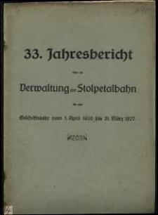 33. Jahresbericht über die Verwaltung der Stolpetalbahn für das Geschäftsjahr vom 1. April 1926 bis 31. März 1927