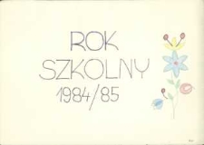 Rok Szkolny 1984-1985 [Kronika Szkoły Podstawowej w Gościcinie]