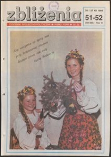Zbliżenia : tygodnik społeczno-polityczny, 1984, nr 51/52