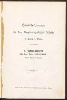 Handelskammer f&uuml;r den Regierungsbezirk K&ouml;slin zu Stolp i. Pom. 9. Jahres-Bericht f&uuml;r das Jahr 1908/1909. (Von April bis April)