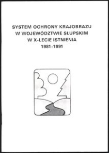 System Ochrony Krajobrazu w Wojew&oacute;dztwie Słupskim w X-Lecie Istnienia 1981-1991