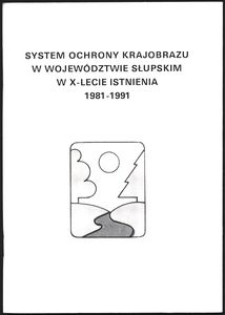 System Ochrony Krajobrazu w Województwie Słupskim w X-Lecie Istnienia 1981-1991