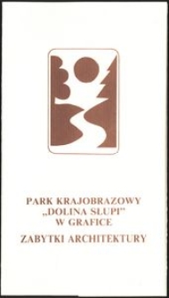 Park Krajobrazowy "Dolina Słupi" w grafice : zabytki architektury