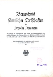 Verzeichnis s&auml;mtlicher Ortschaften des Provinz Pommern mit Angabe der Einwohnerzahl, des Kreises, des Amtsgerichtsbezirks, der n&auml;chsten Eisenbahn- oder Kleinbahnstation oder Haltestelle mit G&uuml;terdienst, und der Postanstalt, durch welche die Zustellung der Postendungen ausgef&uuml;hrt w