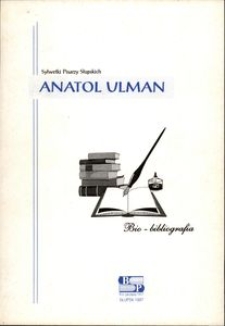 Anatol Ulman : bio-bibliografia