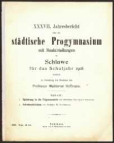 XXXVII. Jahresbericht &uuml;ber das st&auml;dtische Progymnasium mit Realabteilung zu Schlawe f&uuml;r das Schuljahr 1908