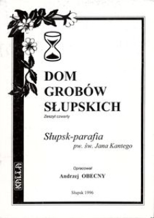 Dom grob&oacute;w Słupskich. Z. 4, Słupsk - parafia pw. św. Jana Kantego