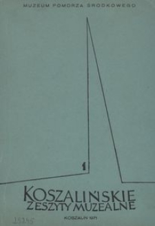 Koszalińskie Zeszyty Muzealne, 1971, T. 1