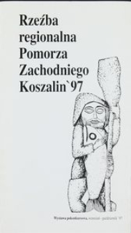 Rzeźba Regionalna Pomorza Zachodniego Koszalin '97