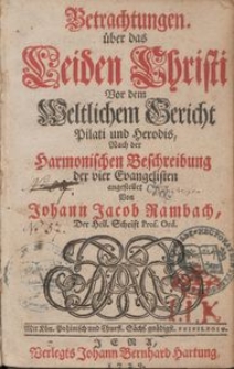 Betrachtungen &uuml;ber das Leiden Christi vor dem weltlichem Gericht Pilati und Herodis