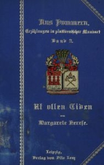 Ut ollen Tiden. (Aus Pommern: Erzählungen in plattdeutscher mundart, Bd. 2)