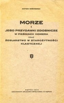 Morze i jego przydawki zdobnicze w pieśniach Homera oraz żeglarstwo w starożytności klasycznej