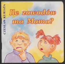 Ile zawod&oacute;w ma mama?
