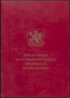 Wielka Księga Balu Charytatywnego Prezydenta Miasta Słupska