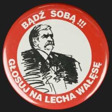 Plakietka - Bądź Sobą!!! Głosuj na Lecha Wałęsę