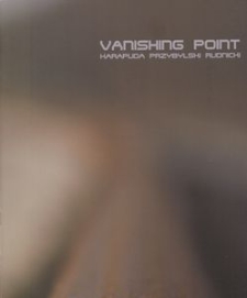 Vanishing point : Karapuda, Przybylski, Rudnicki : komunikacja przestrzenna. Cz. 3 = spatial communication part. Pt 3