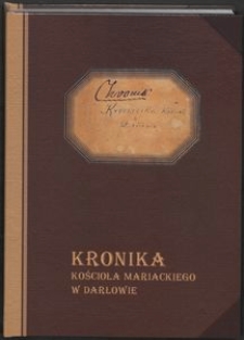 Kronika Kościoła Mariackiego w Darłowie. T. 1