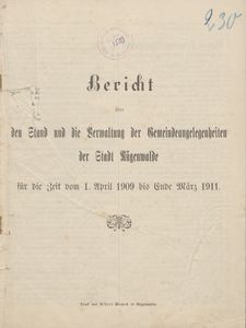 Bericht &uuml;ber den Stand und die Verwaltung der Gemeindeangelegenheiten der Stadt R&uuml;genwalde f&uuml;r die Zeit vom 1. April 1909 bis Ende M&auml;rz 1911