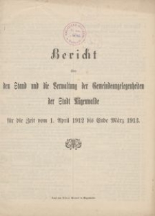 Bericht &uuml;ber den Stand und die Verwaltung der Gemeindeangelegenheiten der Stadt R&uuml;genwalde f&uuml;r die Zeit vom 1. April 1912 bis Ende M&auml;rz 1913