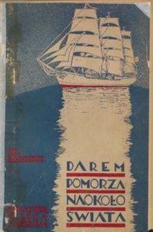 "Darem Pomorza" naokoło świata : ilustrowany reportaż dla młodzieży