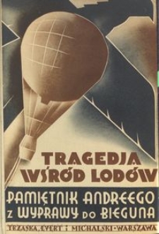 Tragedja wśr&oacute;d lod&oacute;w : Pamiętnik wyprawy S. A. Andr&eacute;ego do bieguna