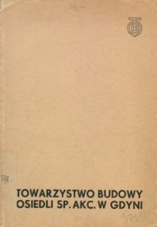 Sprawozdanie z działalności w 1937 roku T.B.O. Towarzystwa Budowy Osiedli Spółki Akcyjnej w Gdyni