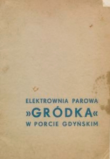 Elektrownia parowa "Gr&oacute;dka" w Porcie Gdyńskim