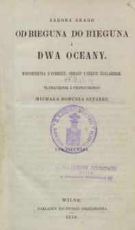 Od bieguna do bieguna i dwa oceany : wspomnienia z podr&oacute;ży, obrazy i szkice żeglarskie