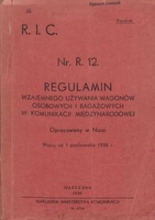 Regulamin wzajemnego używania wagon&oacute;w osobowych i bagażowych w komunikacji międzynarodowej. Nr. R. 12.