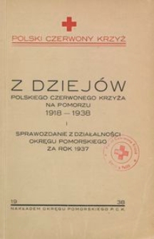 Z dziej&oacute;w Polskiego Czerwonego Krzyża na Pomorzu 1918-1938 i sprawozdanie z działalności Okręgu Pomorskiego za rok 1937