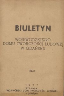 Biuletyn / Wojew&oacute;dzki Dom Tw&oacute;rczości Ludowej w Gdańsku, 1957, nr 2