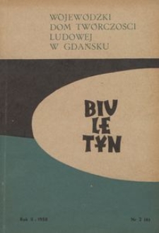 Biuletyn / Wojewódzki Dom Twórczości Ludowej w Gdańsku, 1958, nr 2