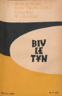Biuletyn / Wojew&oacute;dzki Dom Tw&oacute;rczości Ludowej w Gdańsku, 1959, nr 6