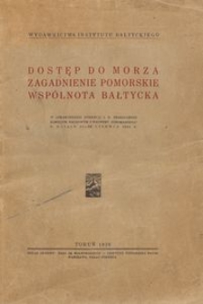Dostęp do morza, zagadnienie pomorskie, wspólnota bałtycka : IV sprawozdanie dyrekcji I. B. przedłożone Komisjom Naukowym i Walnemu Zgromadzeniu w dniach 21 - 22 czerwca 1935 r.