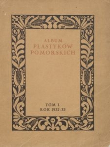 Album plastyków pomorskich. T. 1, Rok 1932-33