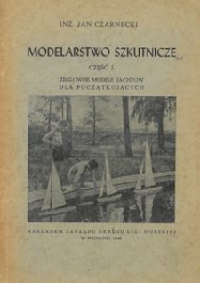 Modelarstwo szkutnicze : Część 1 : żeglowne modele jacht&oacute;w dla początkujących