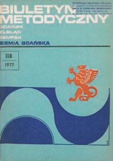 Biuletyn Metodyczny Ziemia Gdańska /Wojew&oacute;dzki Ośrodek Kultury , 1977, nr 118