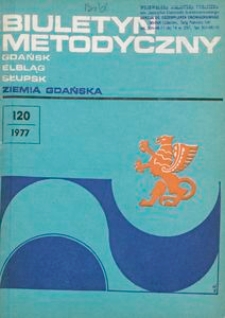 Biuletyn Metodyczny Ziemia Gdańska /Wojew&oacute;dzki Ośrodek Kultury , 1977, nr 120