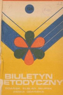 Biuletyn Metodyczny Ziemia Gdańska / Wojew&oacute;dzki Ośrodek Kultury, 1978, nr 124