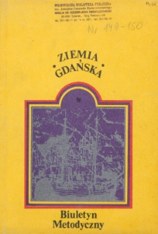 Ziemia Gdańska Biuletyn Metodyczny, 1987/1988, nr149-150